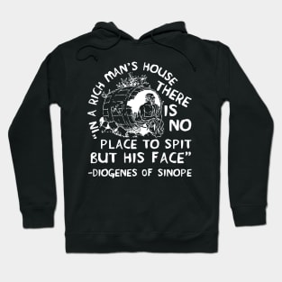 In A Rich Man's House There Is No Place To Spit But His Face - Diogenes of Sinope, Quote, Philosopher Hoodie